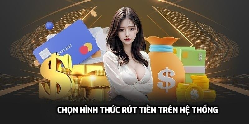 Chọn hình thức rút tiền trên hệ thống