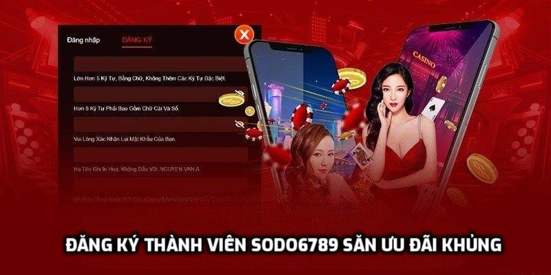 Đăng ký thành viên Sodo6789 săn ưu đãi khủng