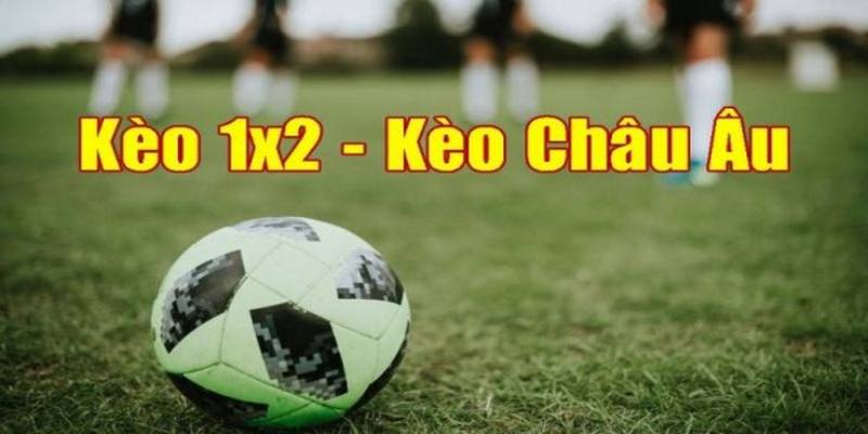 Khái quát chung về kèo cược 1x2 đến thành viên nhà cái